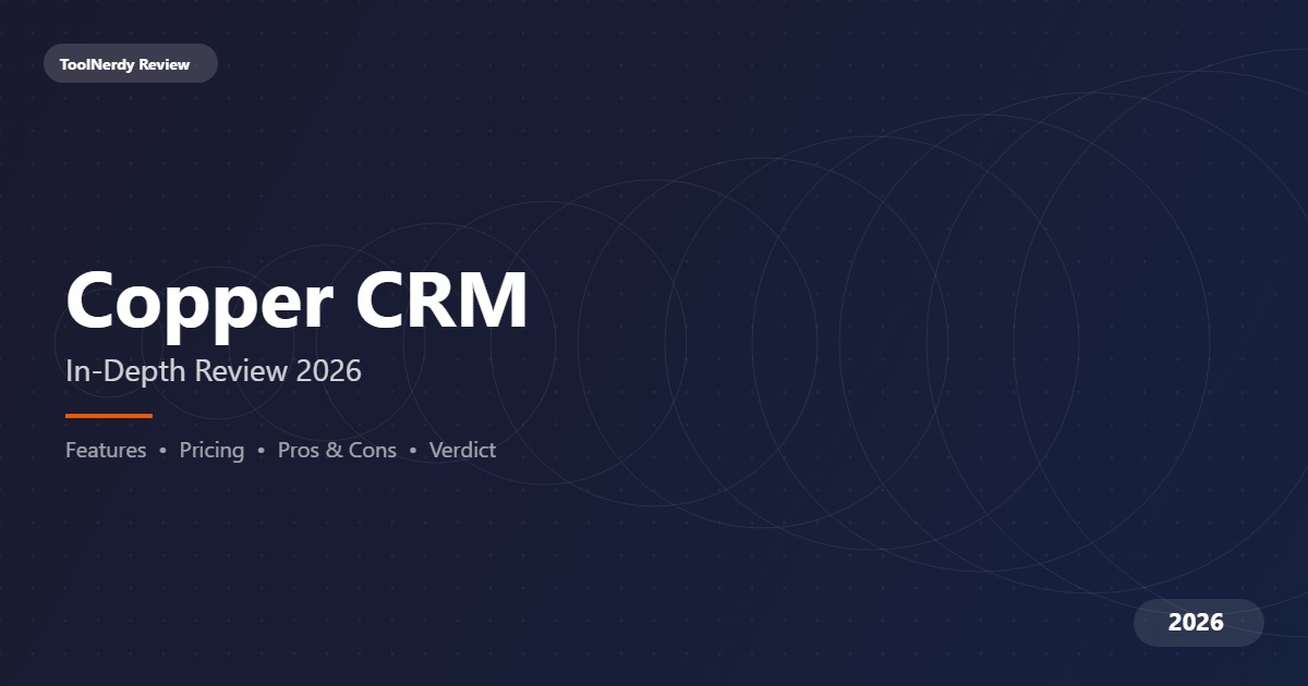 Copper CRM Review 2026: The Google Workspace CRM - ToolNerdy