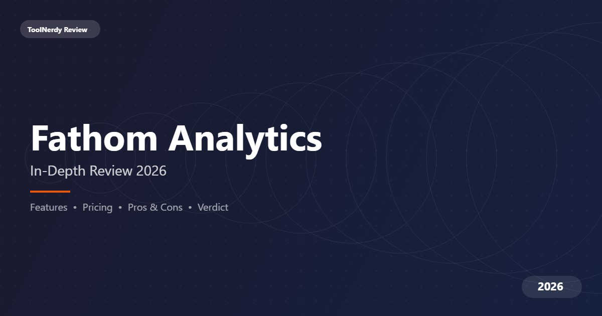 Fathom Analytics Review 2026: Privacy-First Simple Analytics - ToolNerdy