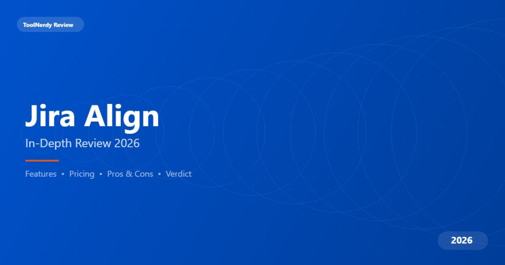 Jira Align Review 2026: Enterprise Agile Planning - ToolNerdy